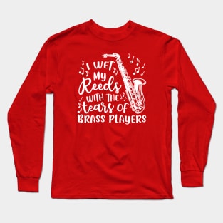 I Wet My Reeds With The Tears Of Brass Players Saxophone Long Sleeve T-Shirt